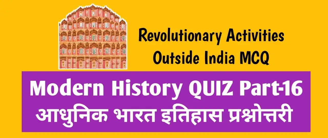 Revolutionary Activities Outside India Quiz